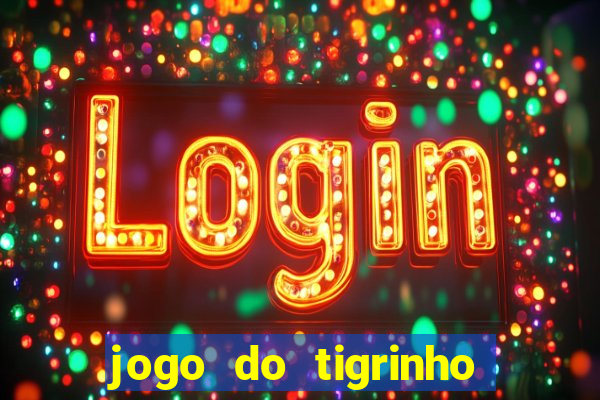 jogo do tigrinho que nao precisa depositar